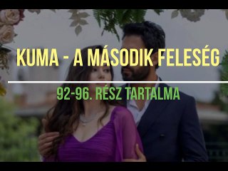 Kuma - A második feleség 92-95. rész tartalma