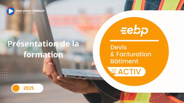 Présentation de la formation EBP Devis Facturation Bâtiment Activ 2025