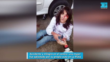 Accidente y milagro en el centro, una mujer fue aplastada por su propio auto en La Plata