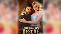 The Billionaire's Rescue - Full Movie