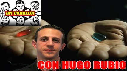 ¡AY CARALLO! UN MUNDO LLENO DE MENTIRAS,. CON HUGO RUBIO