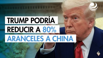 Trump habla de reducir a 80% los aranceles a China; "los mercados cerrados ya no funcionan", dice