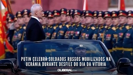Putin celebra soldados russos mobilizados na Ucrânia durante desfile do Dia da Vitória