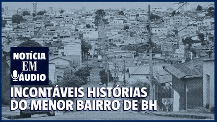 Menor bairro de BH tem só duas ruas e incontáveis histórias