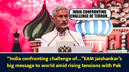 “India confronting challenge of…”EAM Jaishankar’s big message to world amid rising tensions with Pak