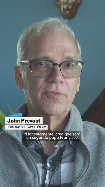 El hermano del nuevo papa León XIV cree que él será un segundo papa Francisco