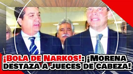 ¡NOS TIENEN HASTA LA MADRE! ¡MORENA DESPEDAZA a NARKO-JUECES que DEFIENDEN a CABEZA de VACA!