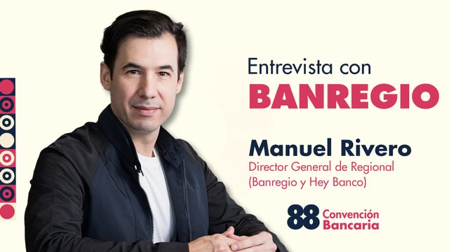 Entrevista con Manuel Rivero Zambrano, director general de Regional (Banregio y Hey Banco) desde la Convención Bancaria 2025