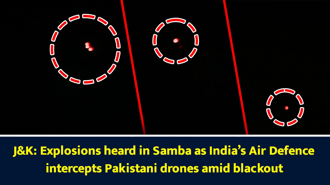 J&K: Explosions heard in Samba as India’s Air Defence intercepts Pakistani drones amid blackout