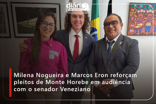 Milena Nogueira e Marcos Eron reforçam pleitos de Monte Horebe em audiência com o senador Veneziano