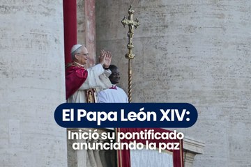 El Papa León: Inició su pontificado anunciando la paz