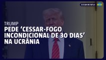 Trump pede 'cessar-fogo incondicional de 30 dias' na Ucrânia