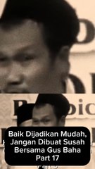 Baik Dijadikan Mudah,Jgn Dibuat Susah Part 17
