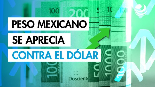 Peso mexicano se aprecia contra el dólar y cierra una semana de ganancias
