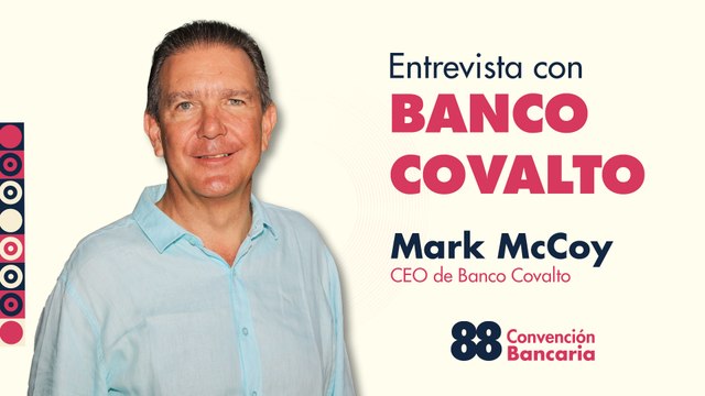 Entrevista con Mark McCoy, CEO de Banco Covalto desde la Convención Bancaria 2025