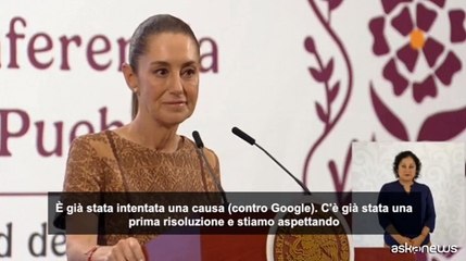 Scheinbaum: Messico ha fatto causa a Google per "Golfo d'America"