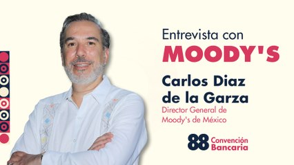 Entrevista con Carlos Diaz de la Garza, Director General de Moody's de México desde la CB 2025