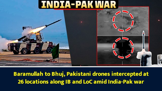 Baramullah to Bhuj, Pakistani drones intercepted at 26 locations along IB and LoC amid India-Pak war