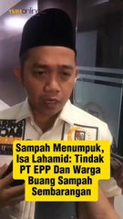 Sampah Menumpuk di Pekanbaru, Isa Lahamid: Tindak PT EPP dan Warga yang Buang Sampah Sembarangan