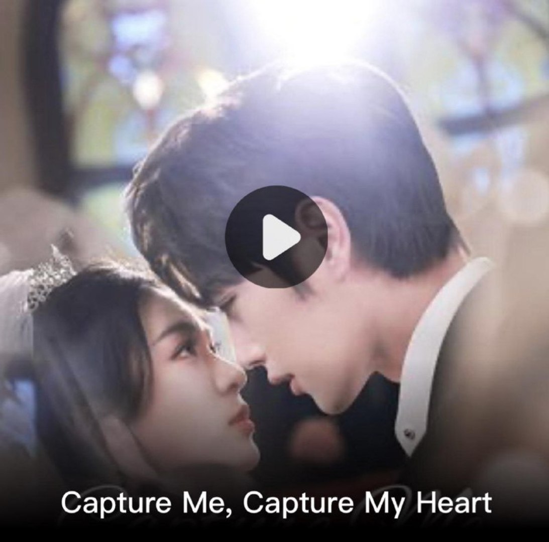 CAPTURE ME CAPTURE MY HEART. Full Movies English Sub