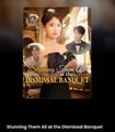 STUNNING THEM ALL AT THE DISMISSAL BANQUET. Full Movies English Sub