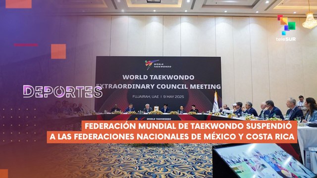 Federación Mundial de Taekwondo supende federaciones nacionales de México y Costa Rica DEPORTES TE LO CUENTO 09-05-2025