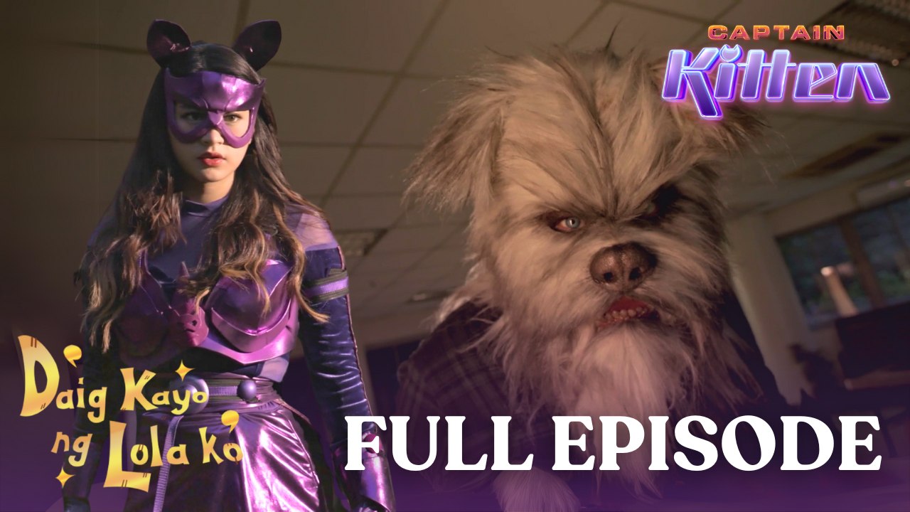 Daig Kayo ng Lola Ko: Captain Kitten (Full Episode 3 - Final Episode)