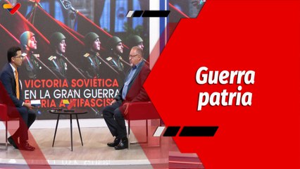El Mundo en Contexto | Análisis de los 80 Años de la Gran Guerra Patria