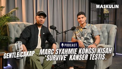 Marc Syahmi Tak Sangka Perkongsian Berdepan Kanser Testis Bantu Ramai Orang | MASKULIN Gentle Cakap
