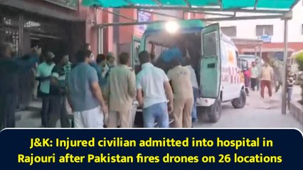 J&K: Injured civilian admitted into hospital in Rajouri after Pakistan fires drones on 26 locations
