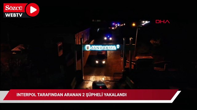 Interpol tarafından kırmızı bültenle ve yeşil bültenle aranan 2 şüpheli yakalandı