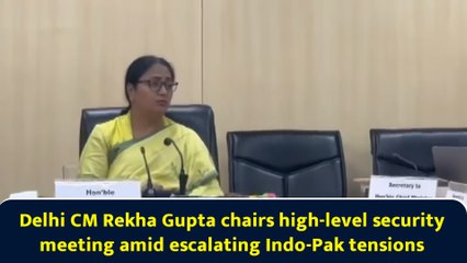 Delhi CM Rekha Gupta chairs high-level security meeting amid escalating Indo-Pak tensions