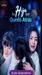 [SUB ESPAÑOL] La hija que quedó atrás serie completa