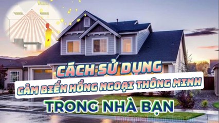 Cách sử dụng cảm biến hồng ngoại thông minh trong nhà bạn