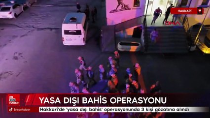 Hakkari'de yaşa dışı bahis operasyonu