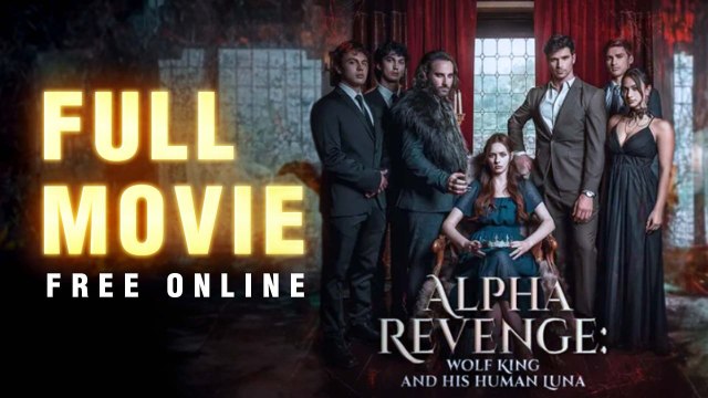 Alpha's Revenge Wolf King and His Alpha Luna (2024) - Full Movie