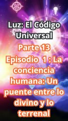 "CONCIENCIA HUMANA: El Puente Secreto entre lo Divino y lo Terrenal – Desbloquea el Verdadero Poder de tu Ser"