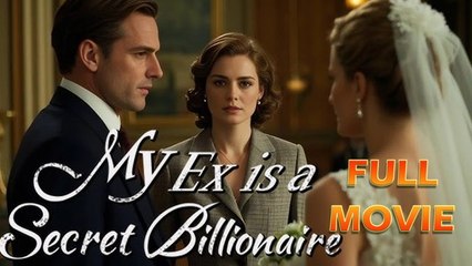 My Ex Is A Secret Billionaire Full Movie