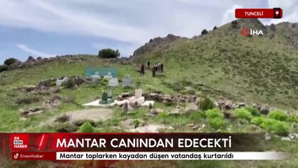 Tunceli'de mantar toplarken kayadan düşen vatandaş kurtarıldı