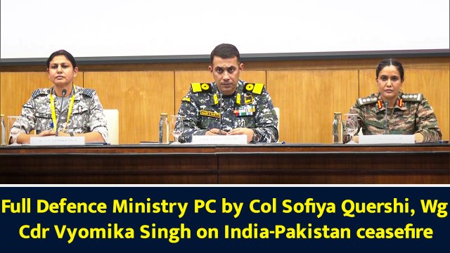 Full Defence Ministry PC by Col Sofiya Qureshi, Wg Cdr Vyomika Singh on India-Pakistan ceasefire