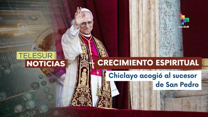 Chiclayo ciudad que hospedó por 40 años al Papa León XIV