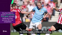 Haaland needs time to regain form - Guardiola on a lacklustre City display