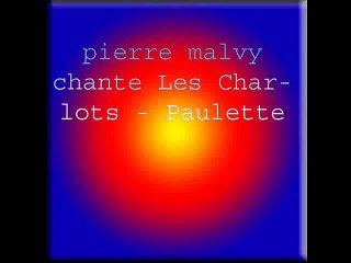 pierre malvy chante Les Charlots - Paulette