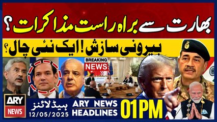 Negotiations Between - ? - ARY News 1 PM Headlines || 12th May 2025 -    - Big News