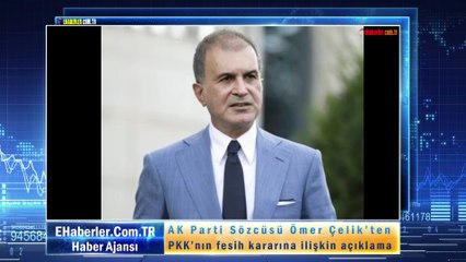 AK Parti Sözcüsü Çelik’ten PKK’nın fesih kararına ilişkin açıklama