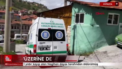 Kütahya'da 1 yıldır kayıp olan Nagihan dayısı tarafından öldürülmüş