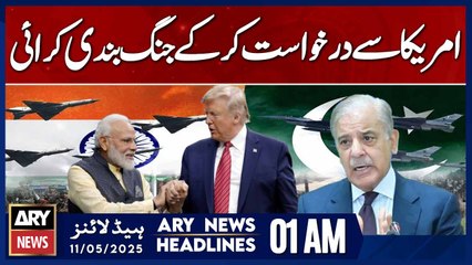Requested a ceasefire from the US | ARY News 1 AM Headlines | 11th May 2025