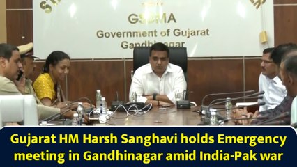 Gujarat HM Harsh Sanghavi holds Emergency meeting in Gandhinagar amid India-Pak war