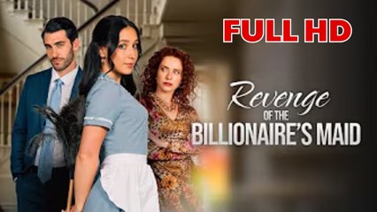Revenge of The Billionaire's Maid - Full HD Movie