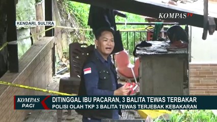 Olah TKP 3 Balita Tewas Terjebak Kebakaran di Kendari, Polisi Ungkap Pemeriksaan Saksi